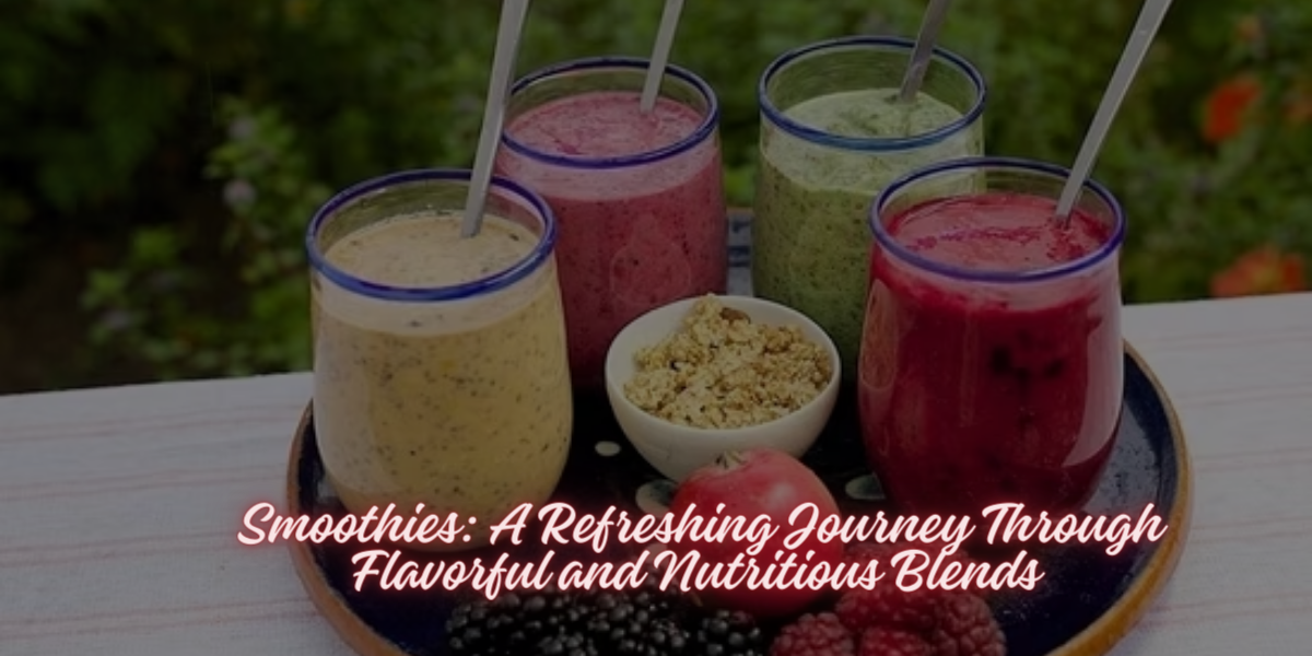Smoothies: A Refreshing Journey Through Flavorful and Nutritious Blends